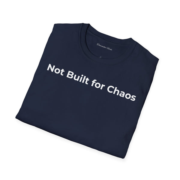 "Not Built for Chaos" T-Shirt — Minimalist Statement Tee