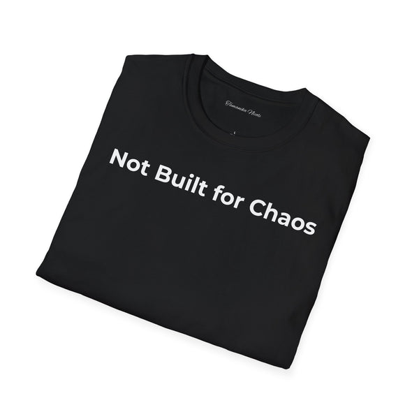 "Not Built for Chaos" T-Shirt — Minimalist Statement Tee