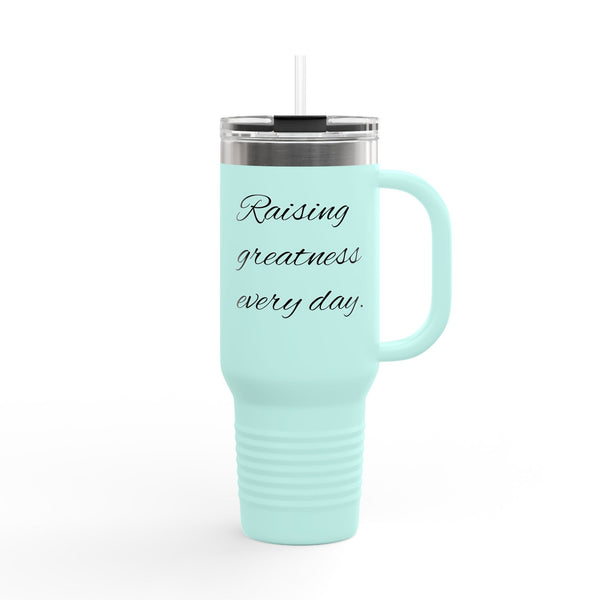 "Raising Greatness Every Day" 40oz Insulated Travel Mug — Motivational Tumbler