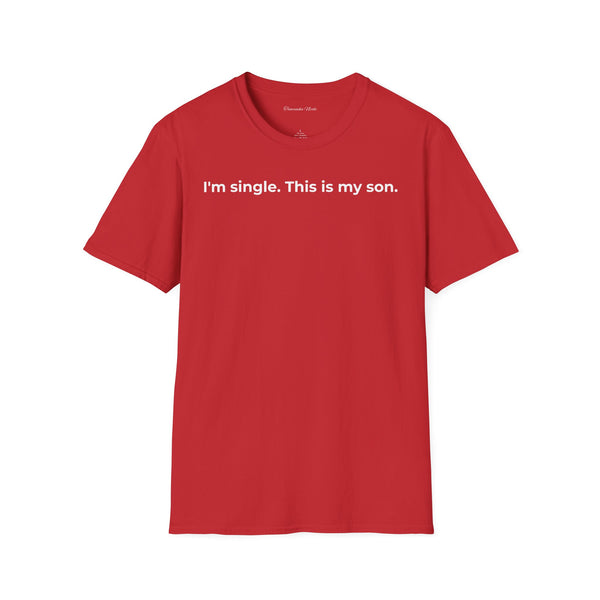 I'm Single. This Is My Son. T-Shirt — Funny Single Parent Tee