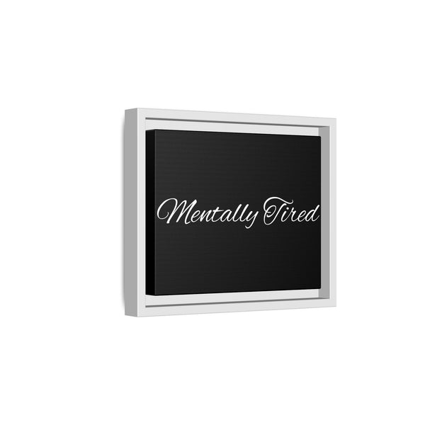 "Mentally Tired." Framed Wall Art — Matte Canvas Print