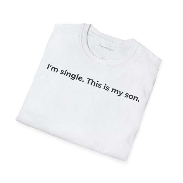 I'm Single. This Is My Son. T-Shirt — Funny Single Parent Tee