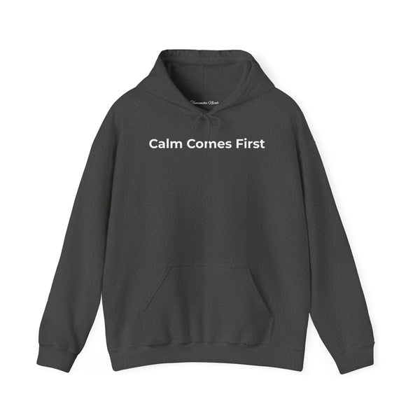 Calm Comes First Hoodie — Minimal Mindfulness Sweatshirt