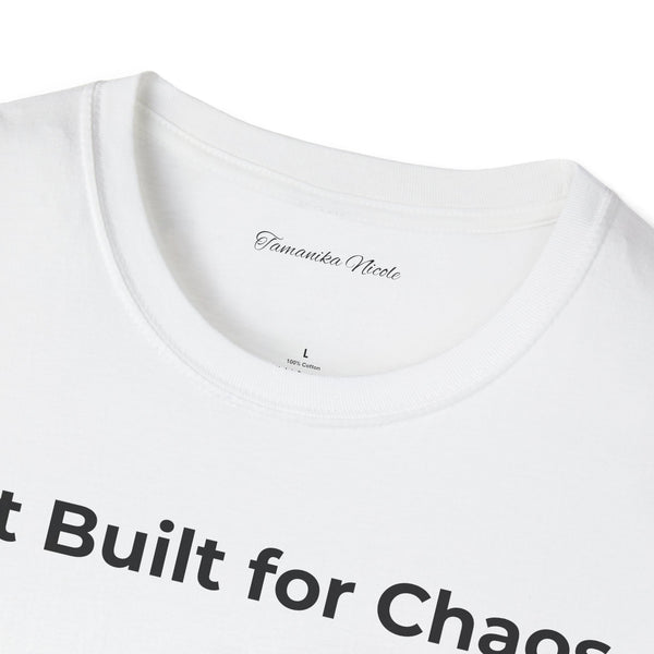 "Not Built for Chaos" T-Shirt — Minimalist Statement Tee