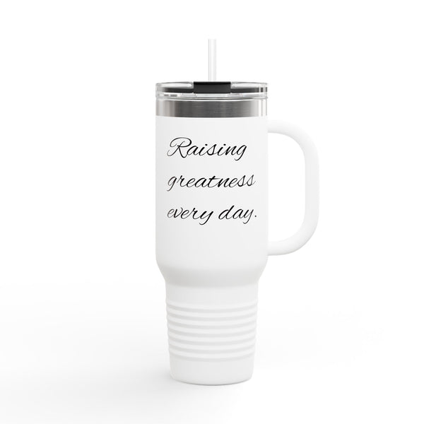 "Raising Greatness Every Day" 40oz Insulated Travel Mug — Motivational Tumbler