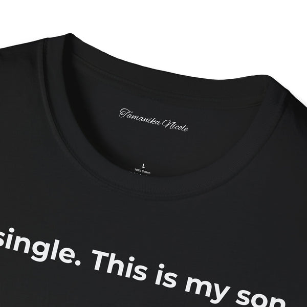 I'm Single. This Is My Son. T-Shirt — Funny Single Parent Tee