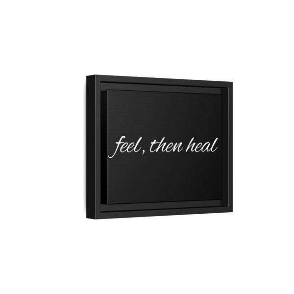 Feel, Then Heal Framed Canvas — Inspirational Matte Wall Art