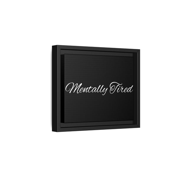 "Mentally Tired." Framed Wall Art — Matte Canvas Print