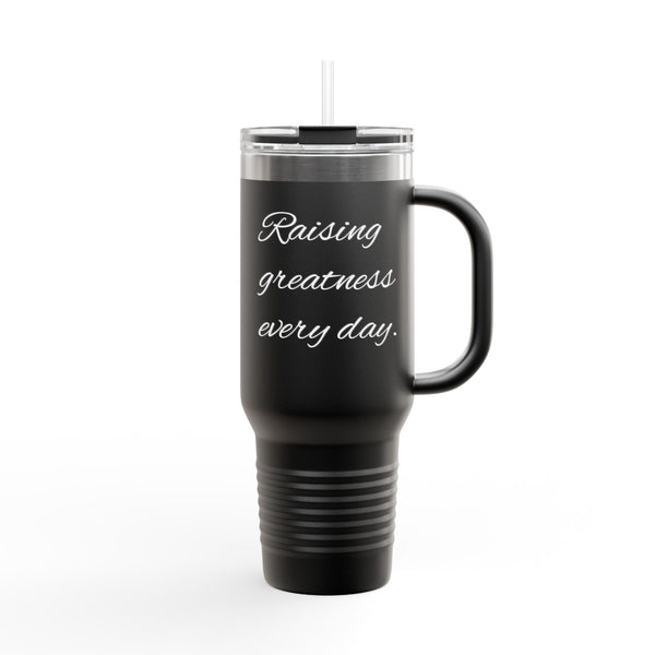 "Raising Greatness Every Day" 40oz Insulated Travel Mug — Motivational Tumbler