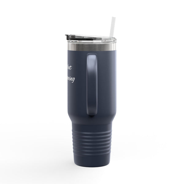 "Tired, but still showing up. Tumbler - " 40oz Insulated Travel Tumbler