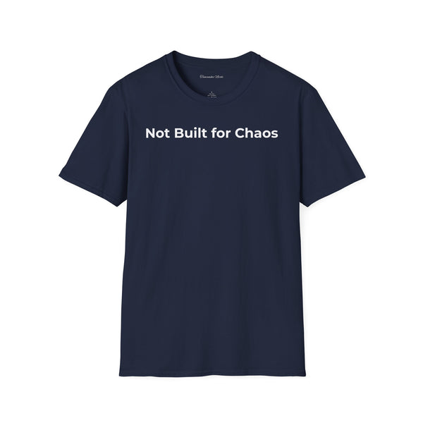"Not Built for Chaos" T-Shirt — Minimalist Statement Tee