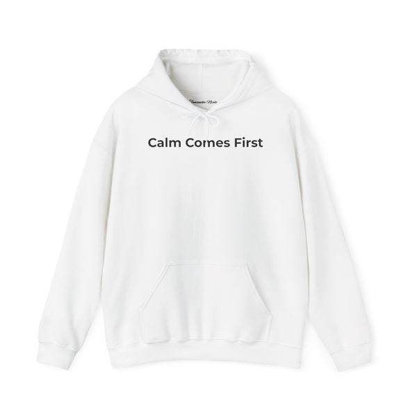 Calm Comes First Hoodie — Minimal Mindfulness Sweatshirt