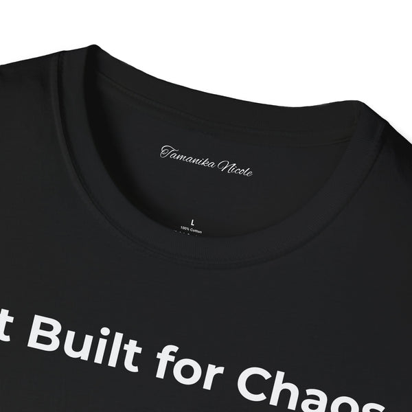 "Not Built for Chaos" T-Shirt — Minimalist Statement Tee