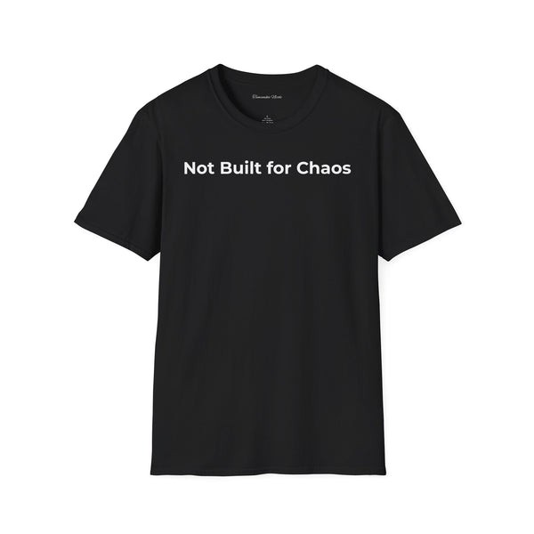 "Not Built for Chaos" T-Shirt — Minimalist Statement Tee