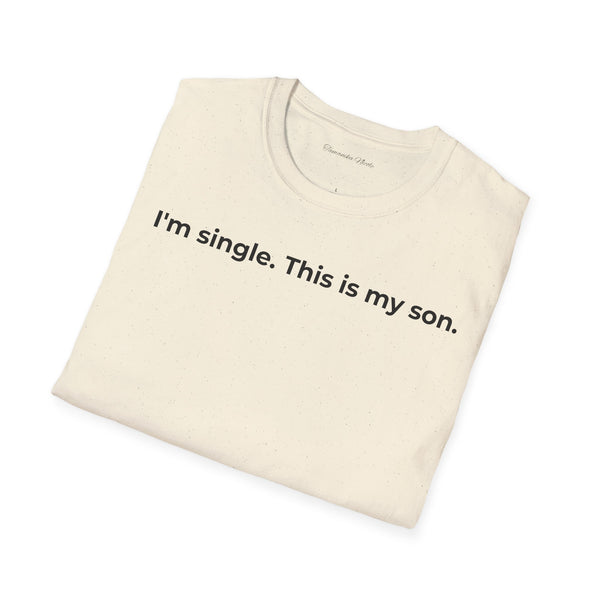 I'm Single. This Is My Son. T-Shirt — Funny Single Parent Tee