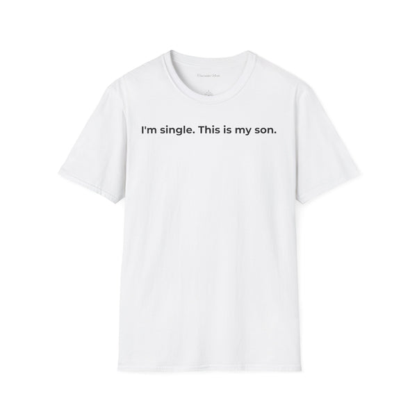 I'm Single. This Is My Son. T-Shirt — Funny Single Parent Tee