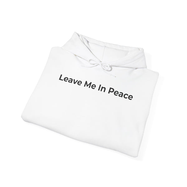 "Leave Me In Peace" Hoodie — Minimalist Comfort Hoodie