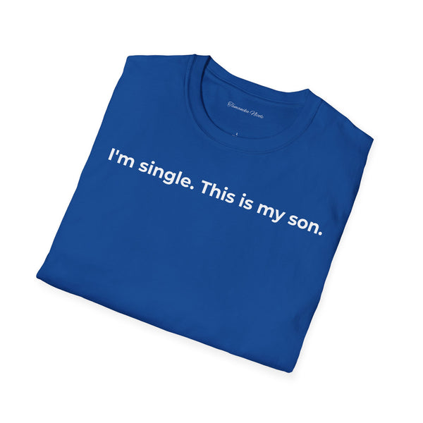 I'm Single. This Is My Son. T-Shirt — Funny Single Parent Tee