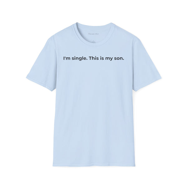 I'm Single. This Is My Son. T-Shirt — Funny Single Parent Tee
