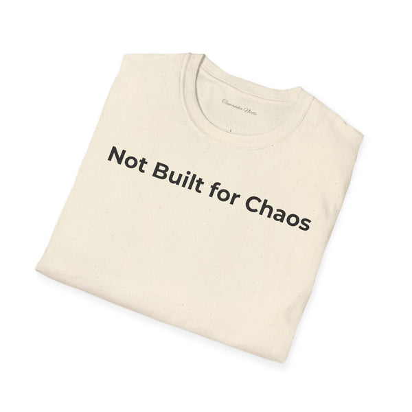 "Not Built for Chaos" T-Shirt — Minimalist Statement Tee