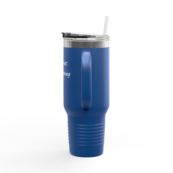 "Tired, but still showing up. Tumbler - " 40oz Insulated Travel Tumbler