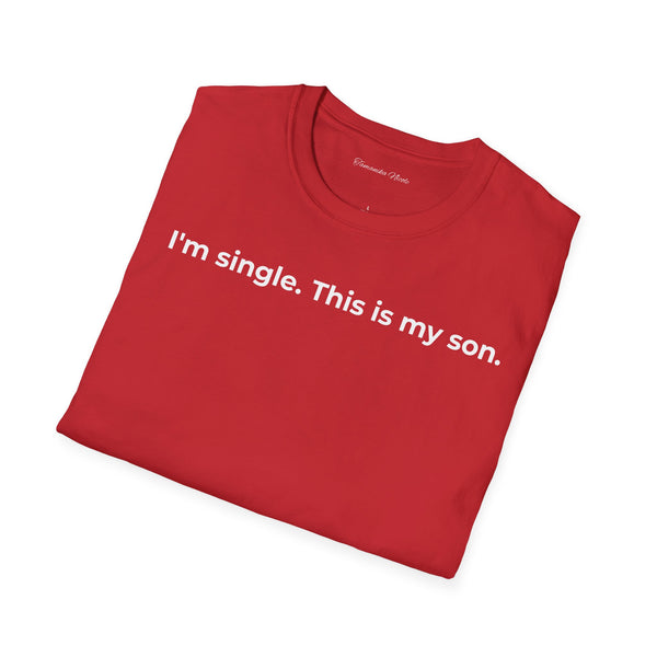 I'm Single. This Is My Son. T-Shirt — Funny Single Parent Tee