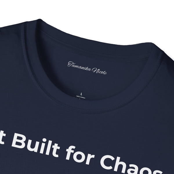 "Not Built for Chaos" T-Shirt — Minimalist Statement Tee