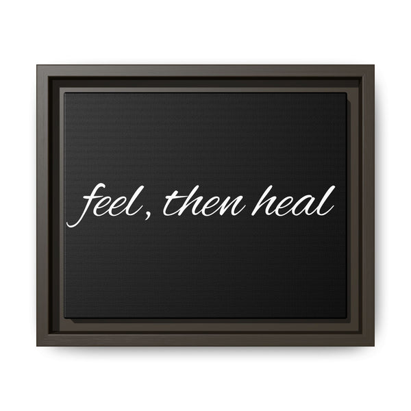 Feel, Then Heal Framed Canvas — Inspirational Matte Wall Art
