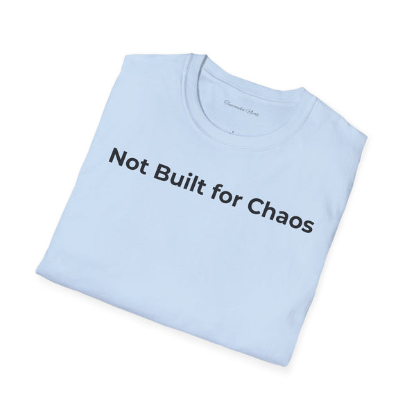 "Not Built for Chaos" T-Shirt — Minimalist Statement Tee