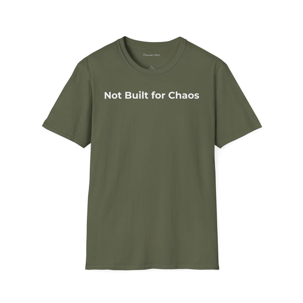 "Not Built for Chaos" T-Shirt — Minimalist Statement Tee
