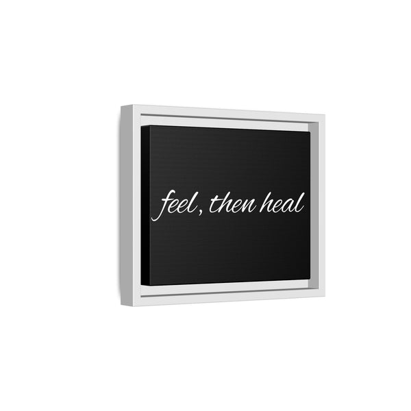 Feel, Then Heal Framed Canvas — Inspirational Matte Wall Art