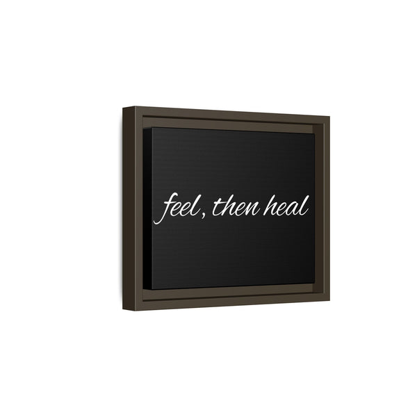 Feel, Then Heal Framed Canvas — Inspirational Matte Wall Art