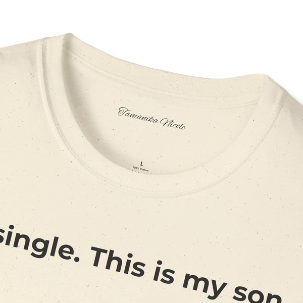 I'm Single. This Is My Son. T-Shirt — Funny Single Parent Tee