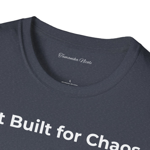 "Not Built for Chaos" T-Shirt — Minimalist Statement Tee
