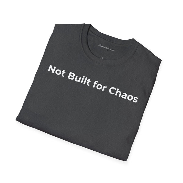 "Not Built for Chaos" T-Shirt — Minimalist Statement Tee
