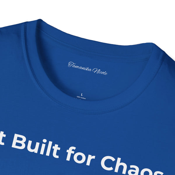 "Not Built for Chaos" T-Shirt — Minimalist Statement Tee