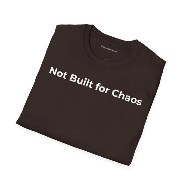 "Not Built for Chaos" T-Shirt — Minimalist Statement Tee