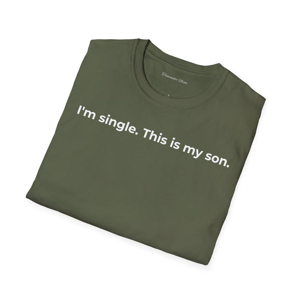 I'm Single. This Is My Son. T-Shirt — Funny Single Parent Tee