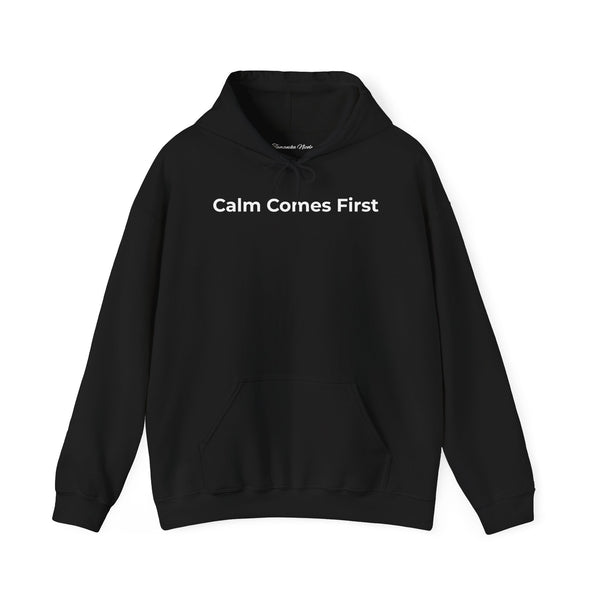Calm Comes First Hoodie — Minimal Mindfulness Sweatshirt