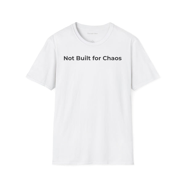 "Not Built for Chaos" T-Shirt — Minimalist Statement Tee
