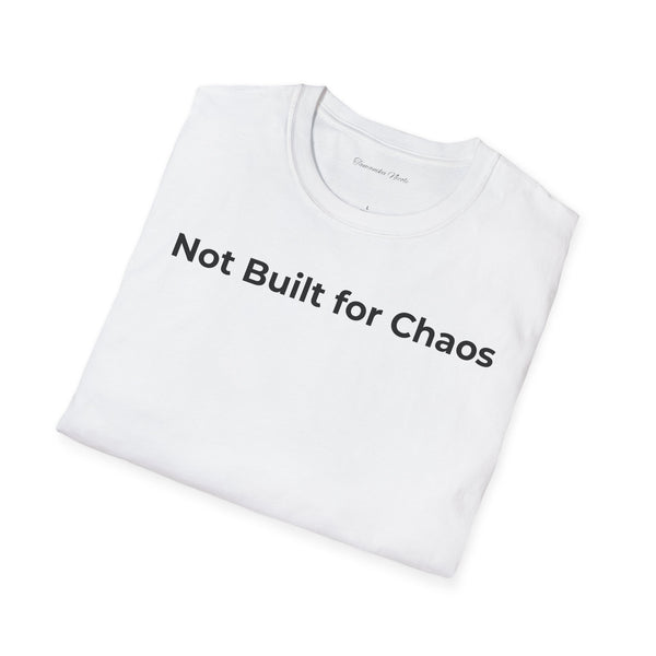 "Not Built for Chaos" T-Shirt — Minimalist Statement Tee