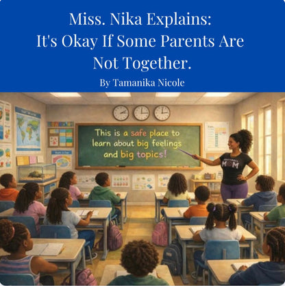 Miss Nika Explains It’s Okay Some Parents ￼Are Not Together