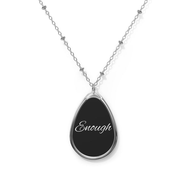 Oval Pendant Necklace — "Enough" Engraved Inspirational Jewelry