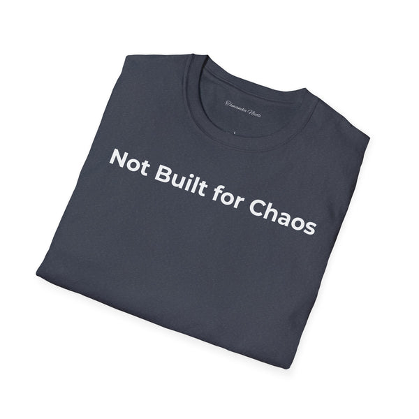 "Not Built for Chaos" T-Shirt — Minimalist Statement Tee