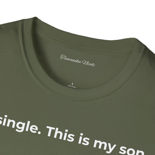 I'm Single. This Is My Son. T-Shirt — Funny Single Parent Tee