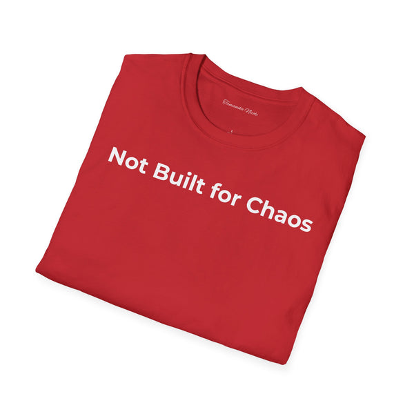 "Not Built for Chaos" T-Shirt — Minimalist Statement Tee