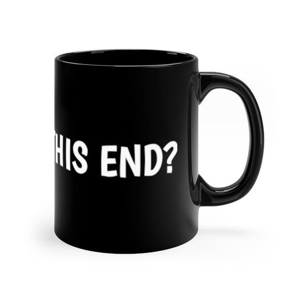 When will this end 11oz Black Mug