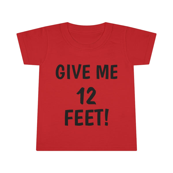 Give me 12 feet Toddler T-shirt