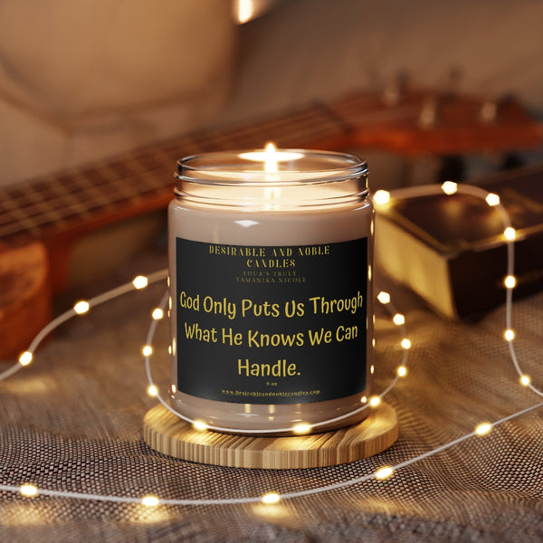 God only puts us through what he knows we can handle Aromatherapy Candles, 9oz