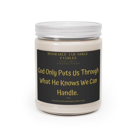 God only puts us through what he knows we can handle Aromatherapy Candles, 9oz